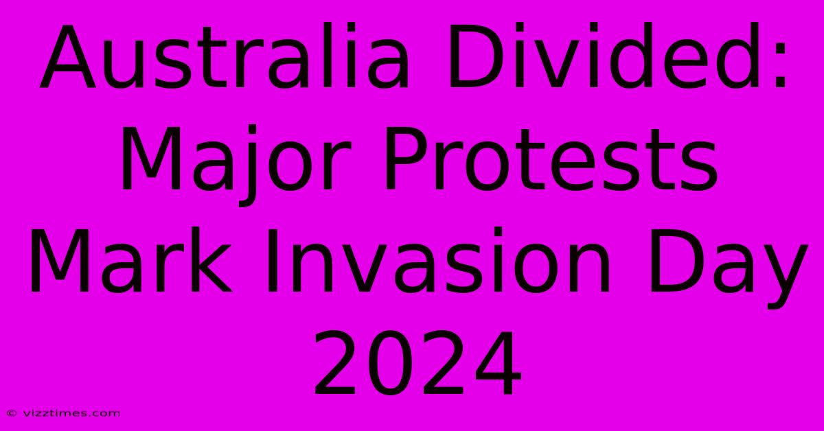 Australia Divided:  Major Protests Mark Invasion Day 2024