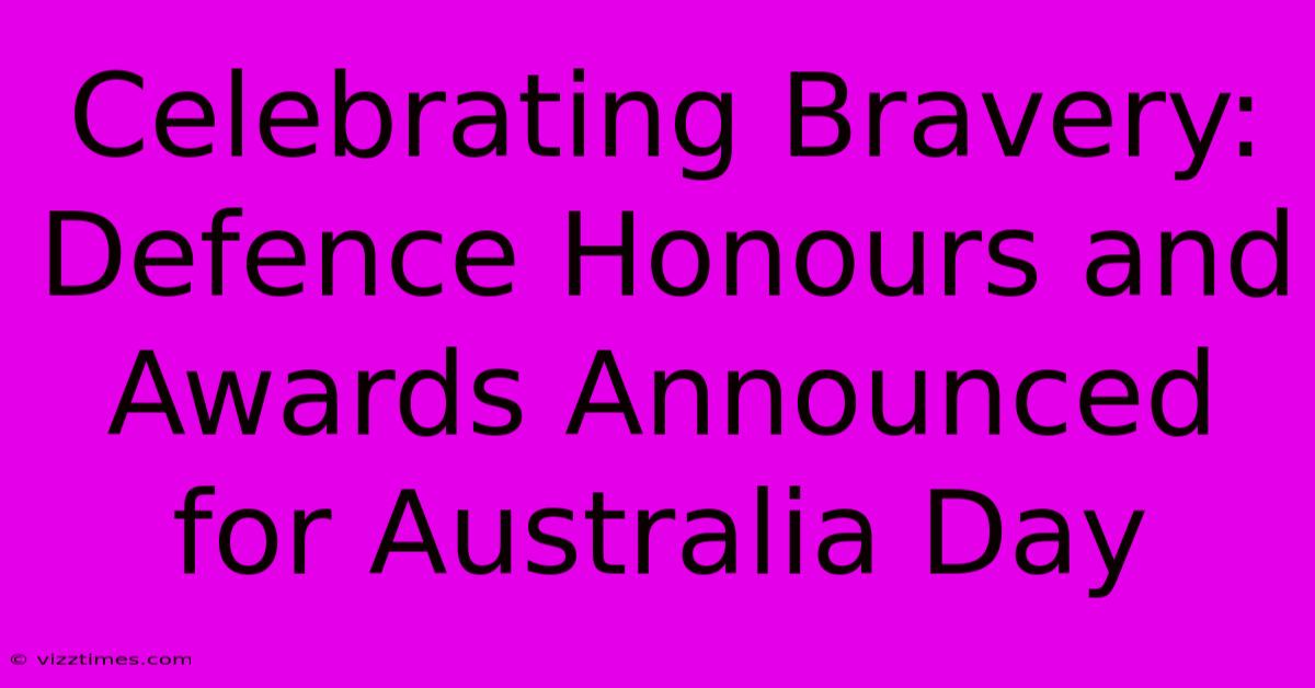 Celebrating Bravery: Defence Honours And Awards Announced For Australia Day