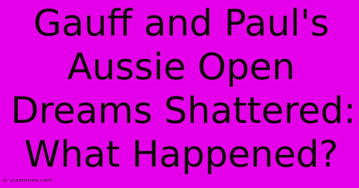 Gauff And Paul's Aussie Open Dreams Shattered: What Happened?