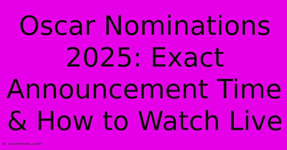 Oscar Nominations 2025: Exact Announcement Time & How To Watch Live