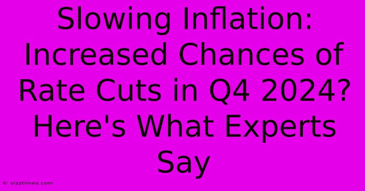 Slowing Inflation: Increased Chances Of Rate Cuts In Q4 2024?  Here's What Experts Say