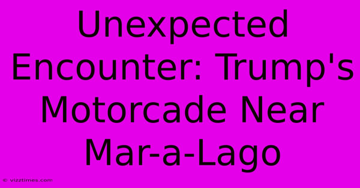 Unexpected Encounter: Trump's Motorcade Near Mar-a-Lago