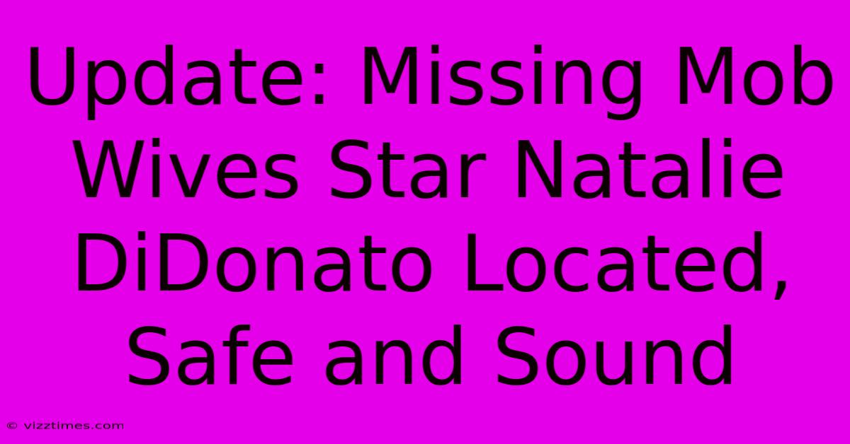 Update: Missing Mob Wives Star Natalie DiDonato Located, Safe And Sound