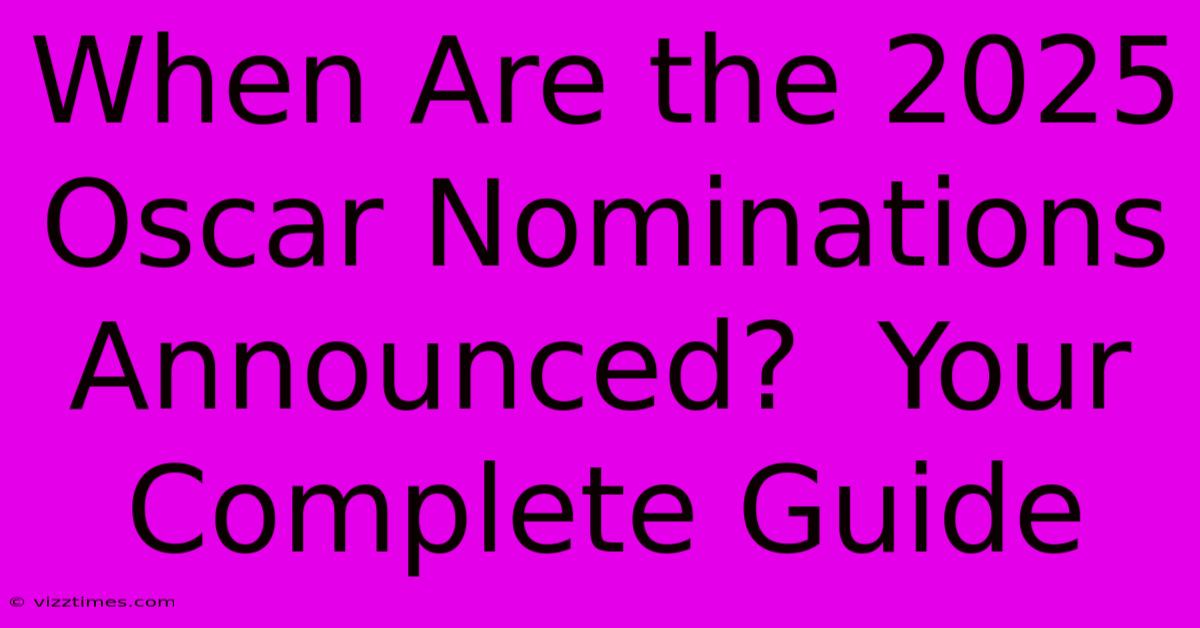 When Are The 2025 Oscar Nominations Announced?  Your Complete Guide